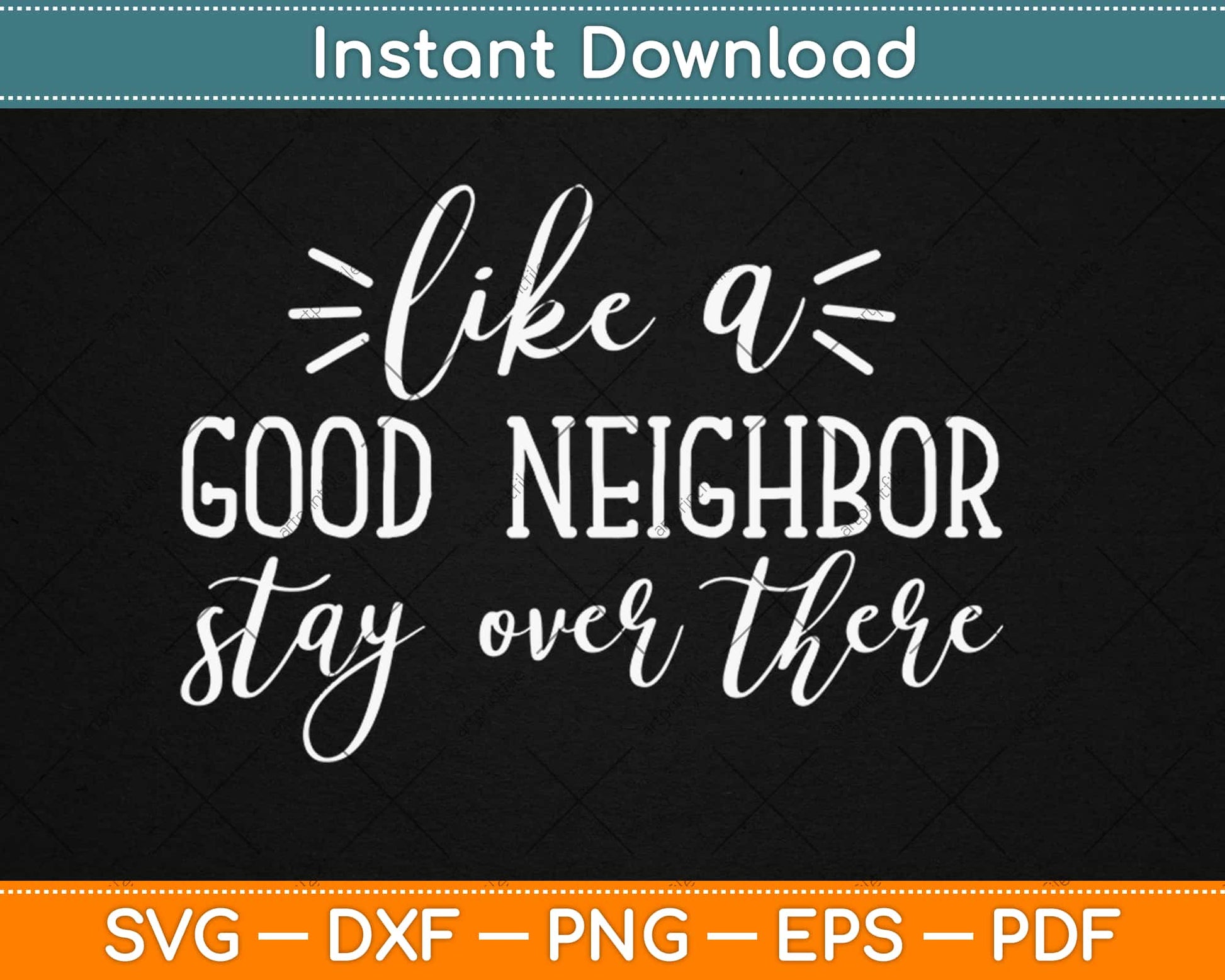 Like A Good Neighbor Stay Over There Svg Design Cricut Printable Cutting Files