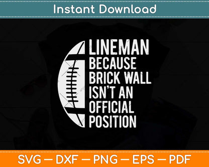 Lineman Because Brick Wall Isn't Official Position Football Svg Png Dxf File