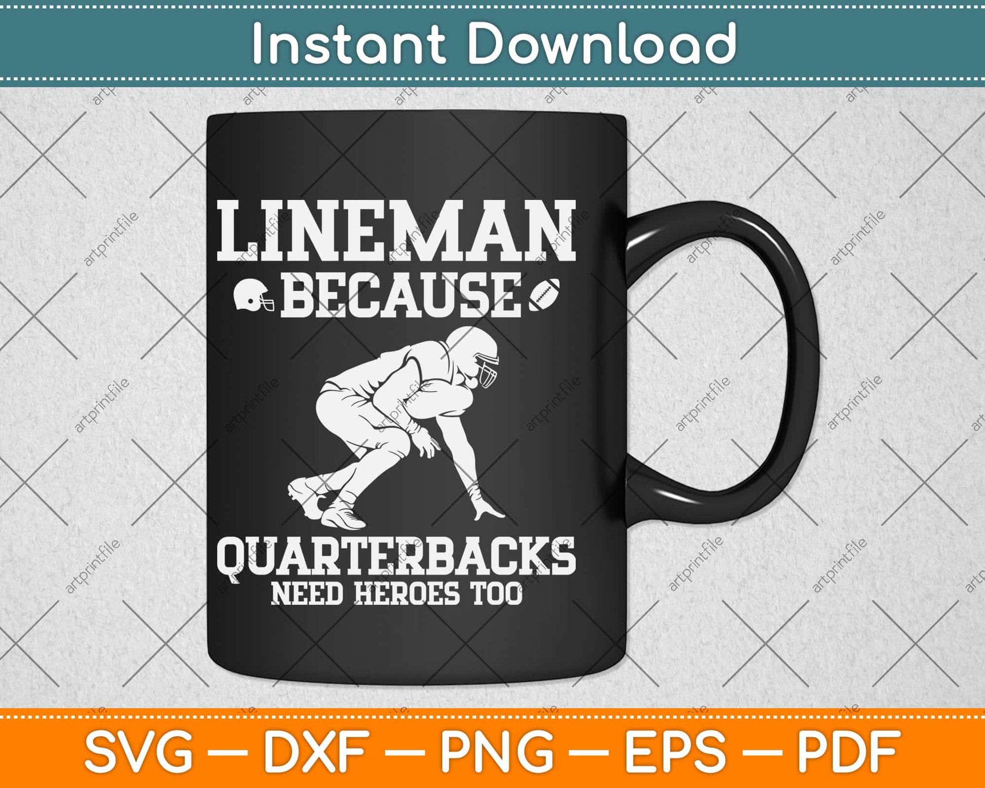 Lineman Because Quarterbacks Need Heroes Too Svg Png Dxf Digital Cutting File