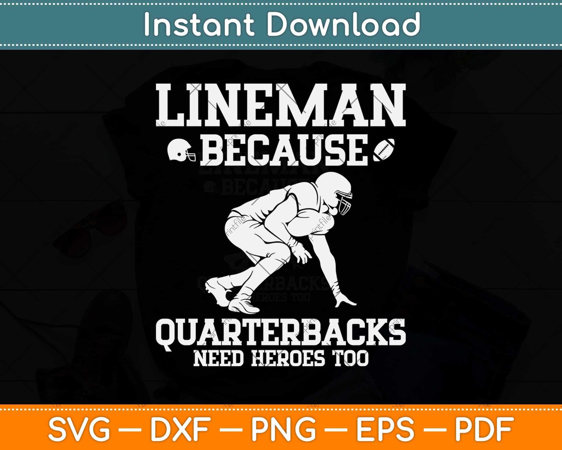 Lineman Because Quarterbacks Need Heroes Too Svg Png Dxf Digital Cutting File