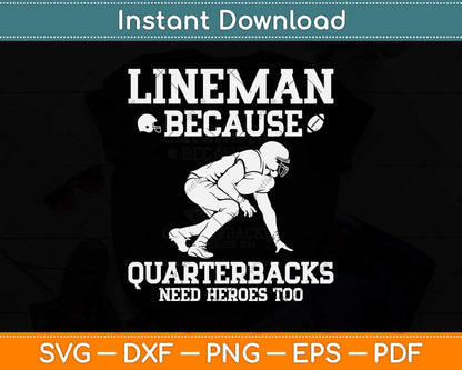 Lineman Because Quarterbacks Need Heroes Too Svg Png Dxf Digital Cutting File