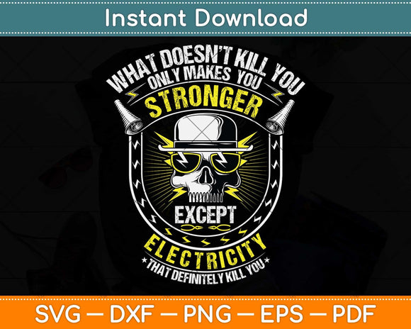 Lineman What Doesn't Kill You Electricity Electrician Svg Png Dxf Digital Cutting File