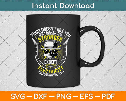 Lineman What Doesn't Kill You Electricity Electrician Svg Png Dxf Digital Cutting File