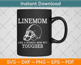 Linemom Like A Normal Mom But Tougher Svg Png Dxf Digital Cutting File