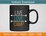 Live Love Camp Camping Svg Design Cricut Printable Cutting Files