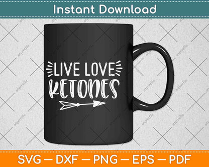 Live Love Ketones Keto Diet Svg Design Cricut Printable Cutting Files