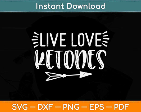 Live Love Ketones Keto Diet Svg Design Cricut Printable Cutting Files