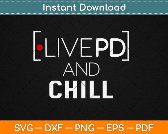 Live PD And Chill Svg Design Cricut Printable Cutting Files