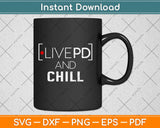 Live PD And Chill Svg Design Cricut Printable Cutting Files