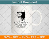 Live Ugly Fake Your Death Eat Trash Get Hit By A Car Opossum Svg Png Dxf Cutting File