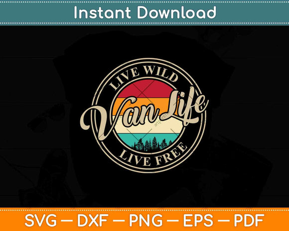 Live Wild Van Life Live Free Vintage Retro Svg Png Dxf Digital Cutting File