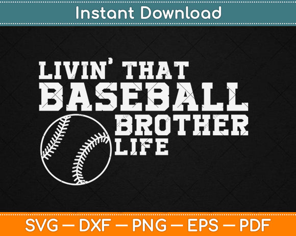 Livin That Baseball Brother Life Svg Design Cricut Printable Cutting Files