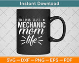 Livin That Mechanic Mom Life Svg Design Cricut Printable Cutting Files