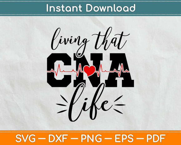 Living That CNA Life Nurse Svg Design Cricut Printable Cutting Files