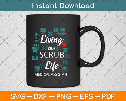 Living The Scrub Life Funny Medical Assistant Svg Png Dxf Digital Cutting File
