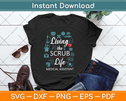 Living The Scrub Life Funny Medical Assistant Svg Png Dxf Digital Cutting File