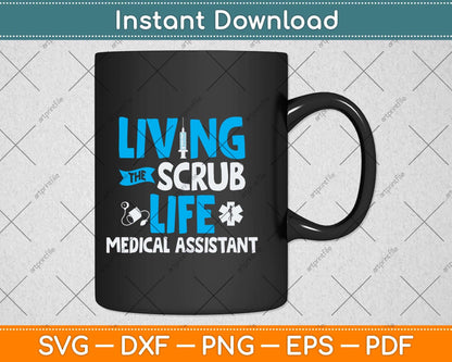 Living The Scrub Life Medical Assistant Nurse Svg Png Dxf Digital Cutting File