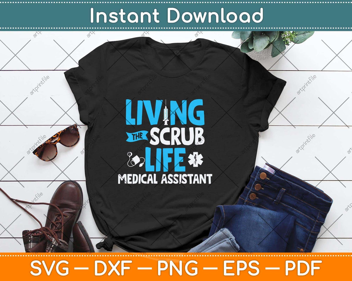Living The Scrub Life Medical Assistant Nurse Svg Png Dxf Digital Cutting File