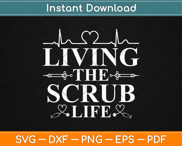 Living The Scrub Svg Design Cricut Printable Cutting Files