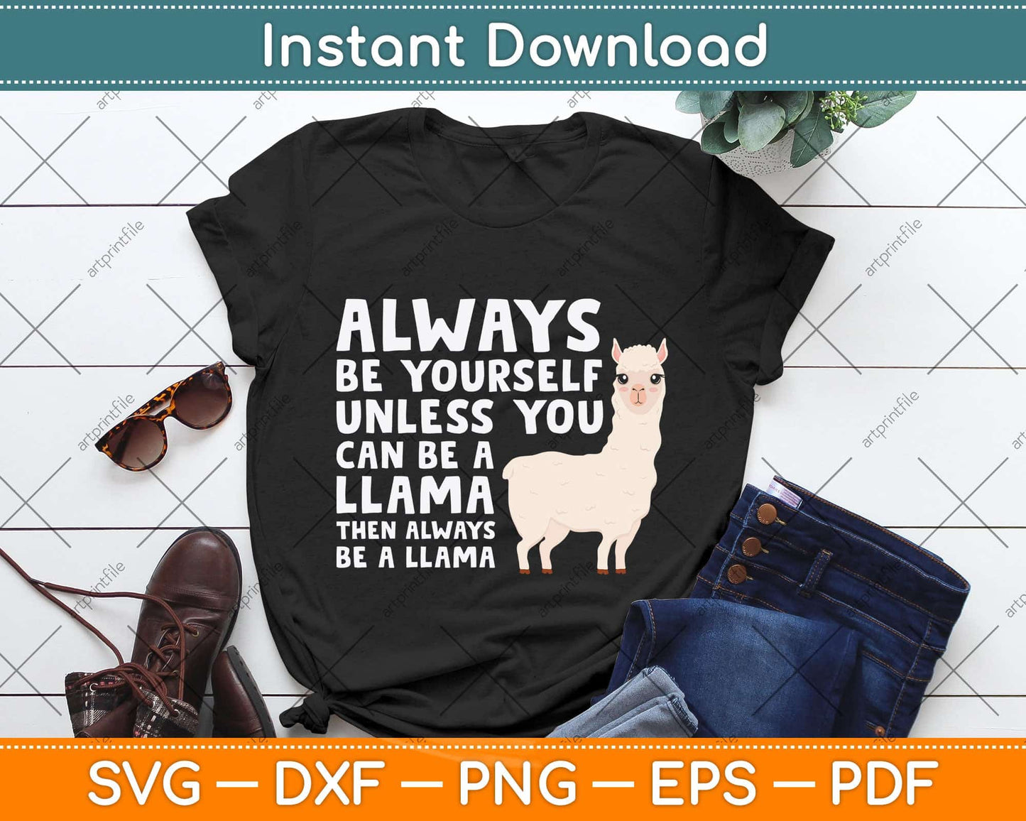 Llama - Be Yourself Unless You Can Be A Llama Svg Png Dxf Digital Cutting File