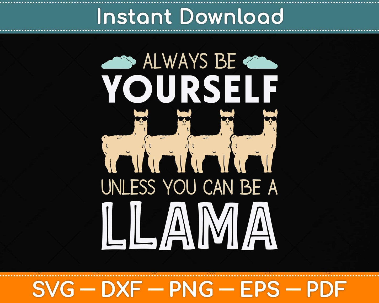 Llama Squad Always Be Yourself Unless You Can Be A Llama Svg Png Dxf Cutting File