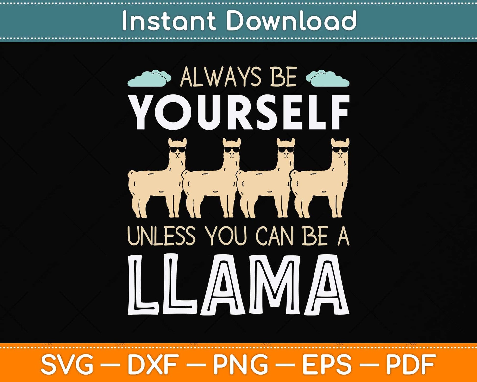 Llama Squad Always Be Yourself Unless You Can Be A Llama Svg Png Dxf Cutting File