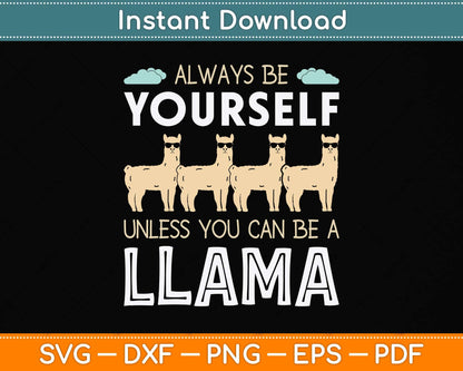 Llama Squad Always Be Yourself Unless You Can Be A Llama Svg Png Dxf Cutting File
