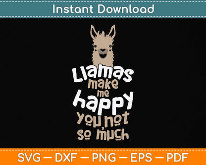 Llamas Make Me Happy You Not So Much - Llama Lover Svg Png Dxf Digital Cutting File