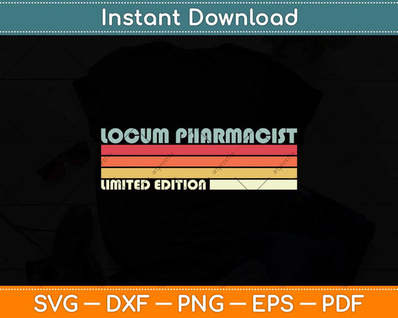 Locum Pharmacist Limited Edition Funny Svg Png Dxf Digital Cutting File