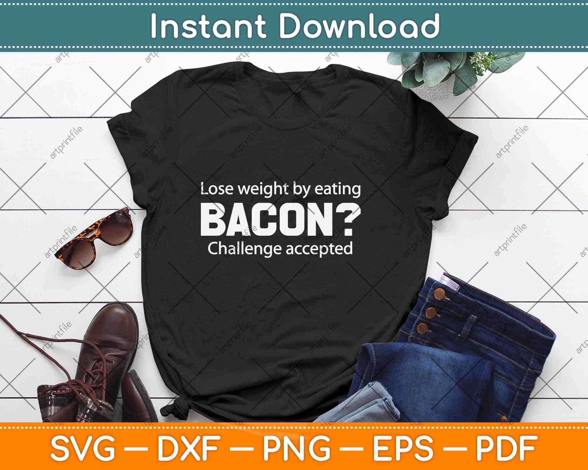 Lose Weight By Eating Bacon Challenge Accepted Svg Design