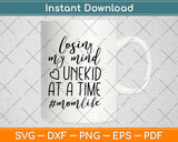 Losing My Mind Unekid At A Time One Kid at a Time Svg Design