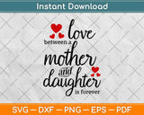 Love Between A Mother And Daughter Is Forever Svg Design