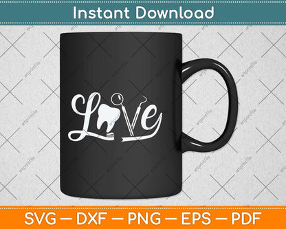 Love Dentistry Dentist Dental Assistant Dental Hygienist Svg Png Dxf Digital Cutting File
