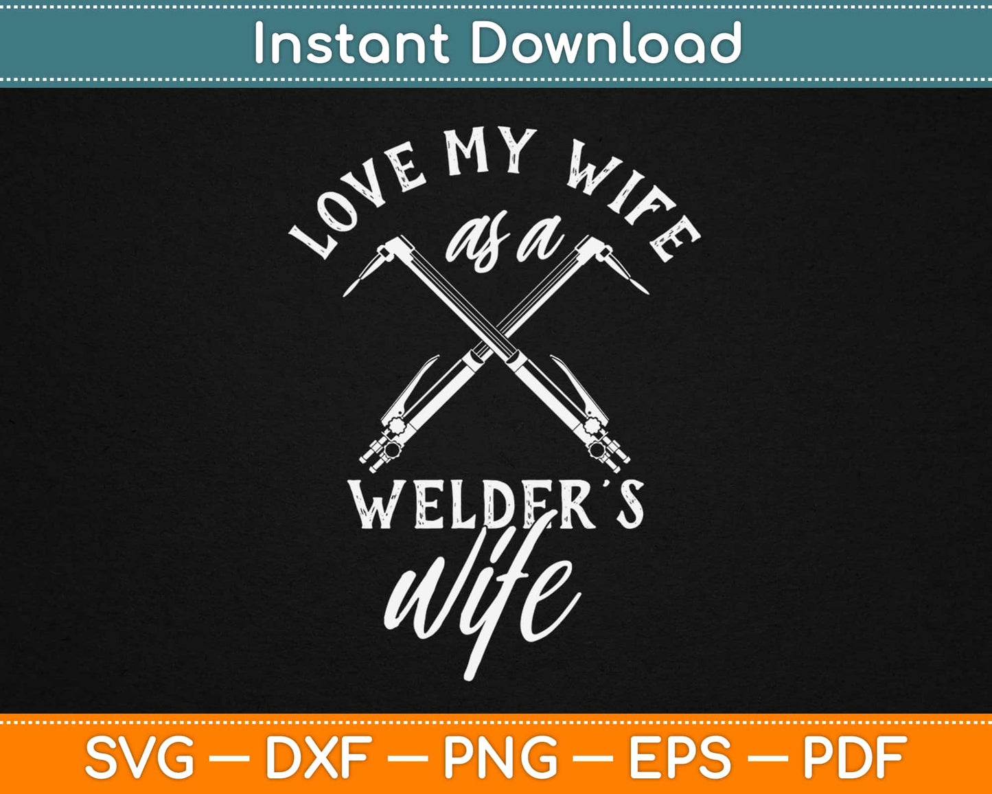 Love My Wife As A Welder’s Wife Svg Design Cricut Printable Cutting Files