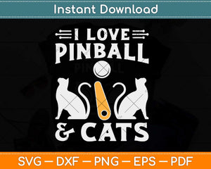 Love Pinball & Cats Cool Arcade Machine Kitty Funny Svg Png Dxf Digital Cutting File