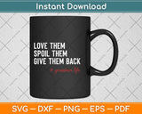 Love Them Spoil Them Give Them Back Grandma Funny Svg Png Dxf Cutting File