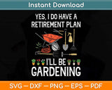 Love to Garden Retirement Plan Gardening Gardener Svg Png Dxf Digital Cutting File