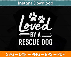 Loved By A Rescue Dog Foster Mom Rescue Dad Svg Png Dxf Digital Cutting File