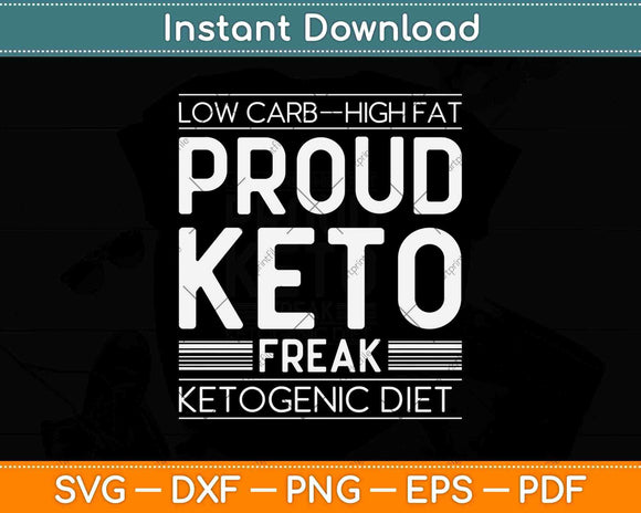 Low Carb High Fat Proud Keto Freak Keto Diet Svg Design