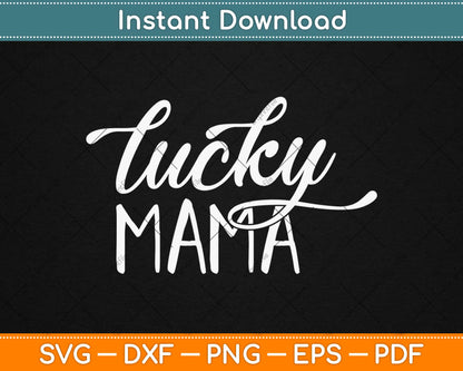 Lucky Mama St Patrick’s Day Svg Design Cricut Printable Cutting Files