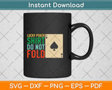 Lucky Poker Shirt Do Not Fold Svg Png Dxf Digital Cutting File