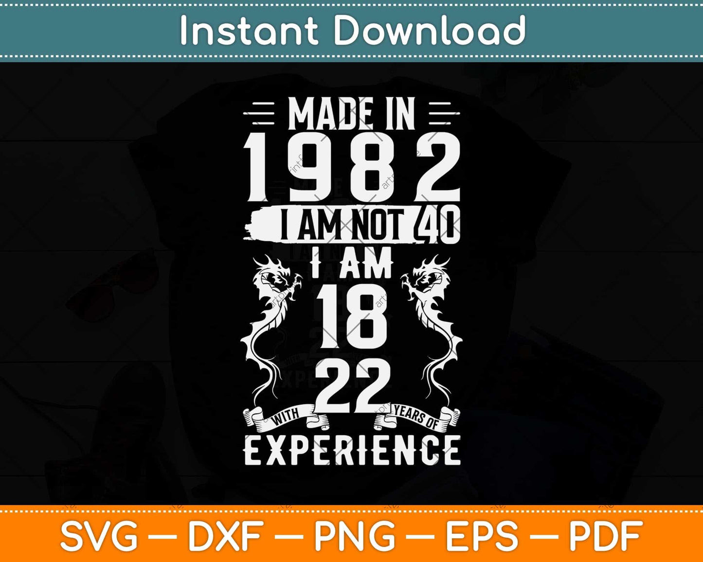 Made In 1982 I Am Not 40 I Am 18 With 22 Year Funny Birthday Svg Png Dxf Cutting File