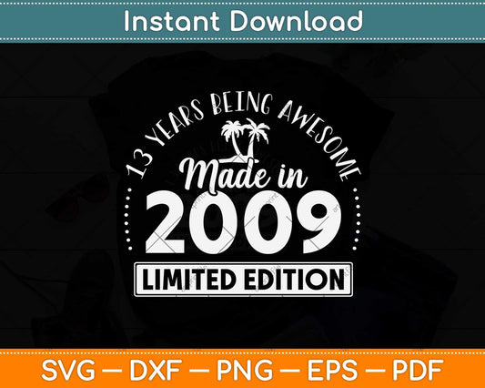 Made In 2009 Limited Edition 13 Birthday Gifts 13 Year Old Svg Png Dxf Cutting File