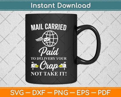 Mail Carried Paid To Delivery Your Crap Not Take It Svg Design