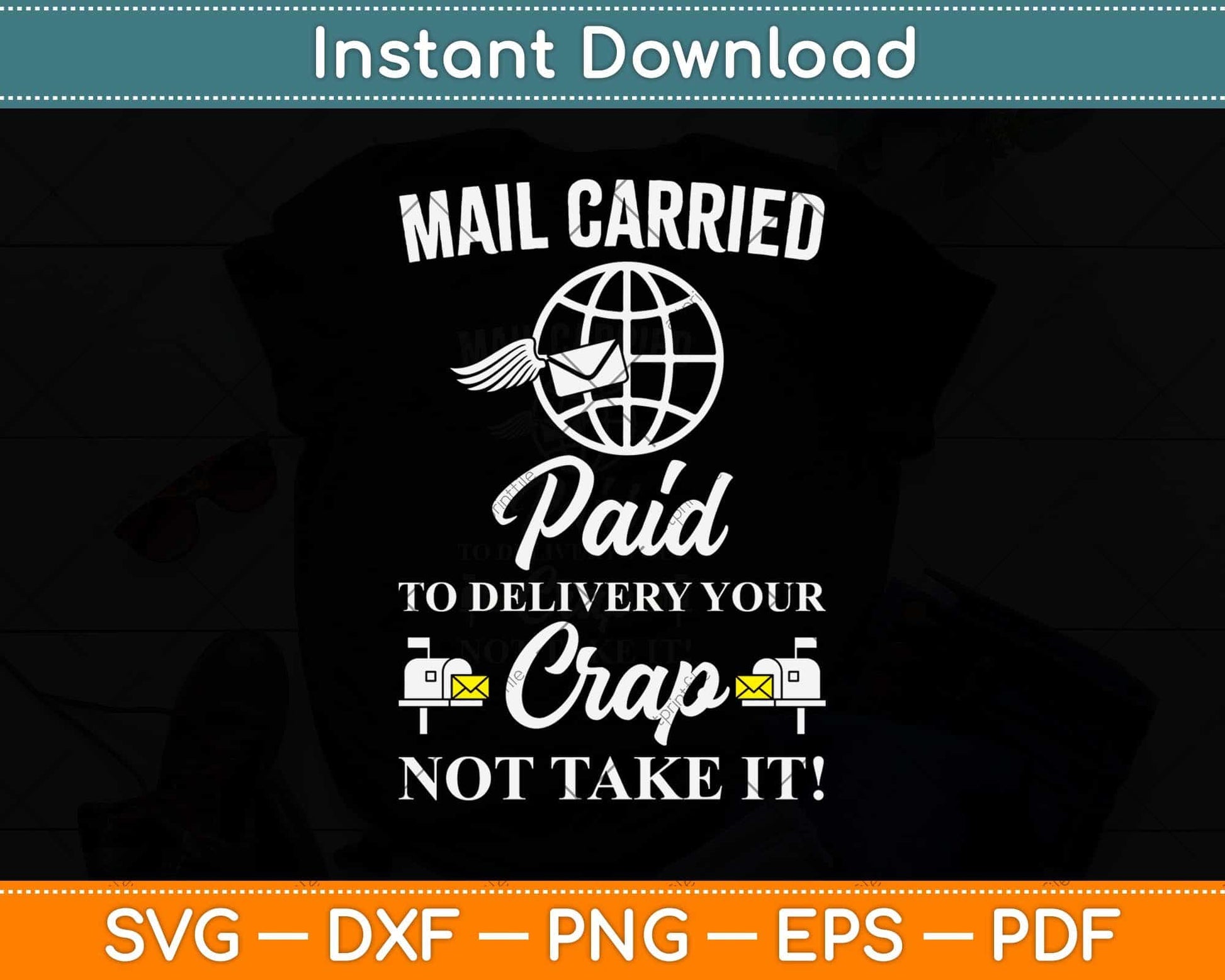 Mail Carried Paid To Delivery Your Crap Not Take It Svg Design