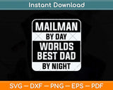 Mailman by Day Worlds Best Dad By Night Fathers Day Svg Png Dxf Digital Cutting File