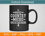 Make Country Music Great Again Guitar Cowboy Svg Design Printable Cutting Files