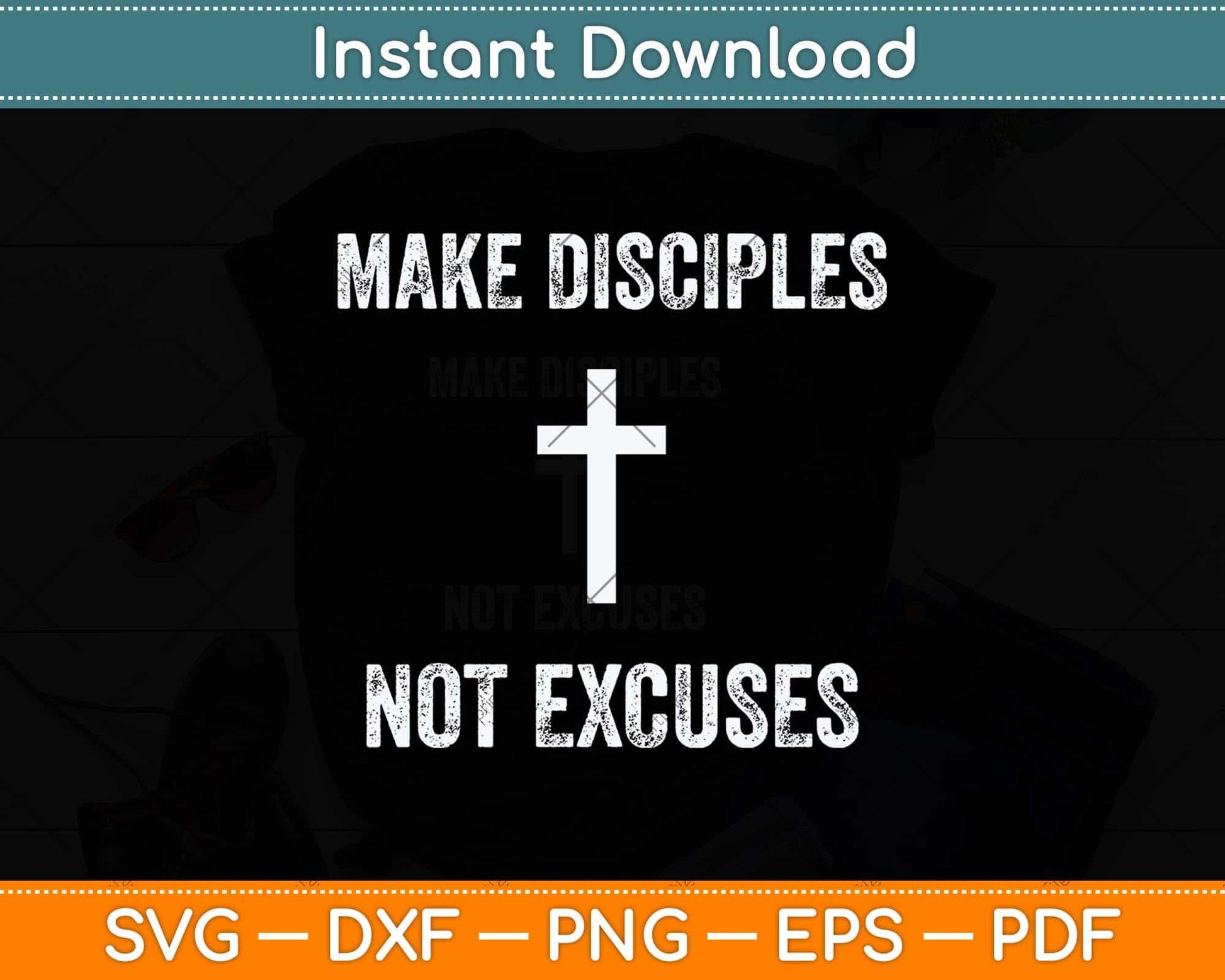 Make Disciples Not Excuses Christianity Religion Svg Png Dxf Digital Cutting File