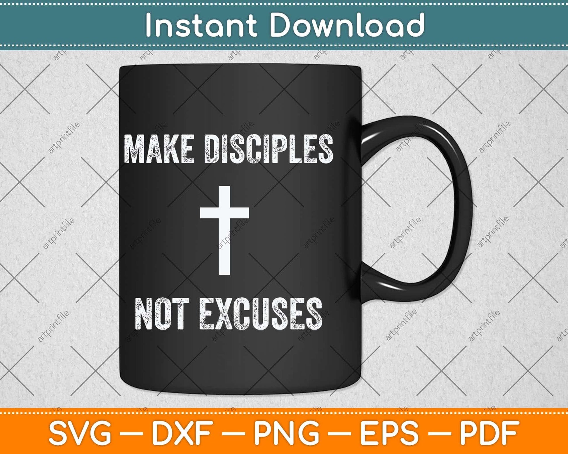 Make Disciples Not Excuses Christianity Religion Svg Png Dxf Digital Cutting File