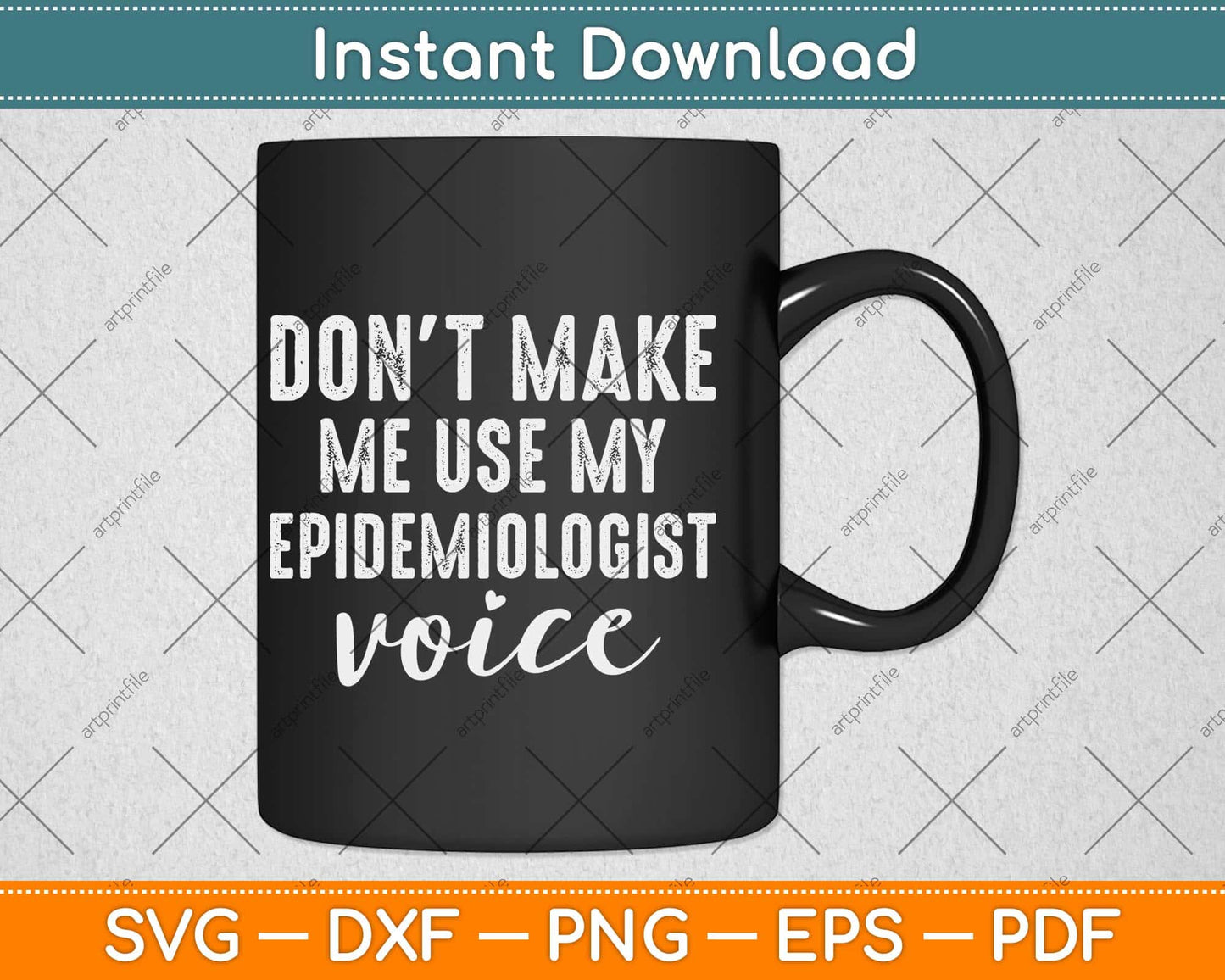 Make Me Use My Epidemiologist Voice Epidemiology Funny Svg Png Dxf Cutting File